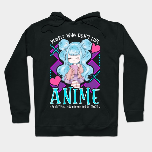 Funny People Who Don't Like Anime Aren't Real Hoodie by theperfectpresents